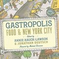 Cover Art for 9780231136525, Gastropolis: Food and New York City by Annie Hauck-Lawson