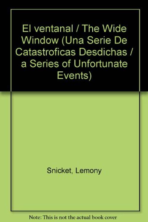 Cover Art for 9780606314541, Ventanal (the Wide Window) by Lemony Snicket