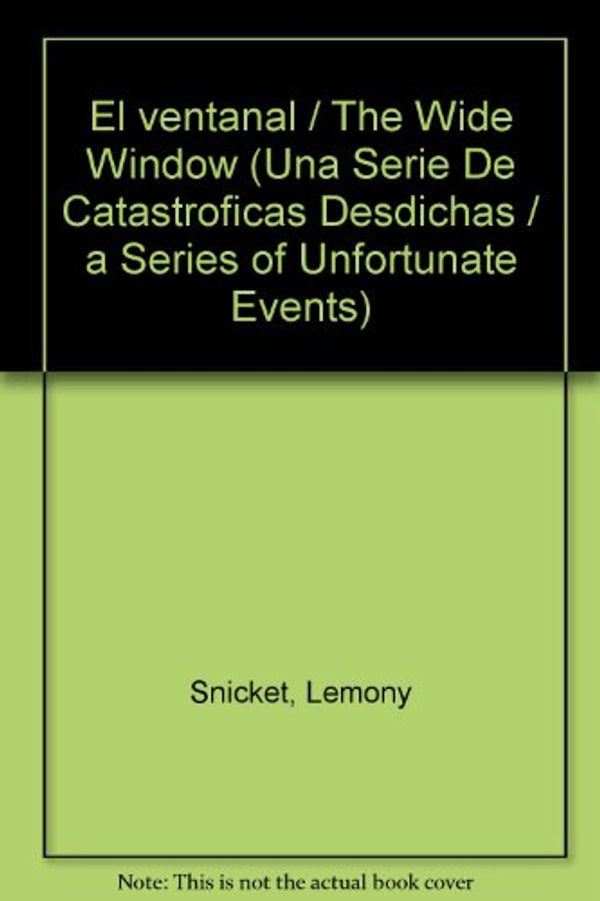 Cover Art for 9780606314541, Ventanal (the Wide Window) by Lemony Snicket