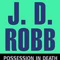 Cover Art for B01B98V5E6, Possession in Death by J.D. Robb (August 18,2015) by J.d. Robb