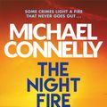 Cover Art for 9781409186069, The Night Fire: The Brand New Ballard and Bosch Thriller by Michael Connelly