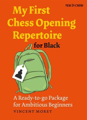 Cover Art for 9789056917470, My First Chess Opening Repertoire for Black by Vincent Moret