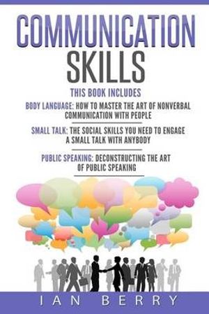 Cover Art for 9781541020795, Communication Skills: 3 Manuscripts - Body Language, Small Talk, Public Speaking by Ian Berry