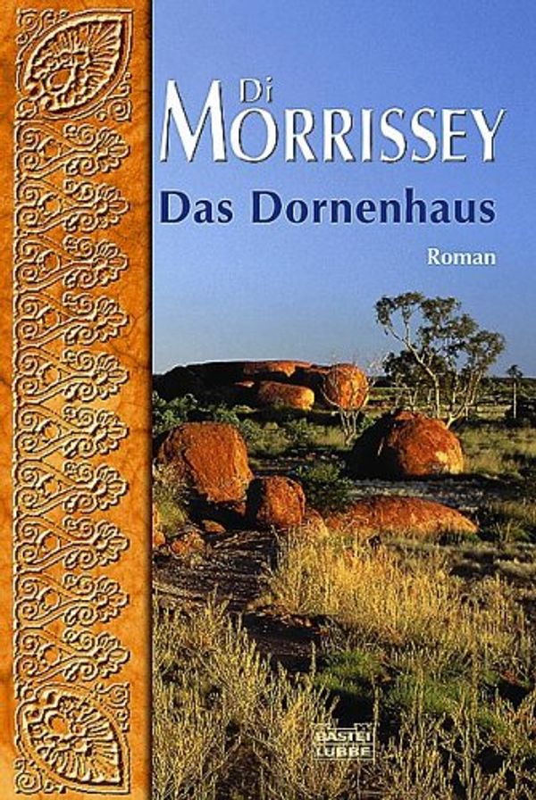 Cover Art for 9783404259168, Das Dornenhaus. Eine farbenprächtige Australien- Saga. by Di Morrissey
