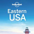 Cover Art for 9781838690151, Lonely Planet Eastern USA by Adam Karlin, Amy C Balfour, Brian Kluepfel, Gregor Clark, Lonely Planet, Mark Baker, Ray Bartlett, Trisha Ping, Vesna Maric, Virginia Maxwell