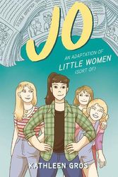Cover Art for 9780062875976, Jo: An Adaptation of Little Women (Sort Of) by Kathleen Gros