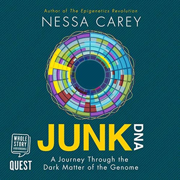Cover Art for B08776Y71R, Junk DNA: A Journey Through the Dark Matter of the Genome by Nessa Carey