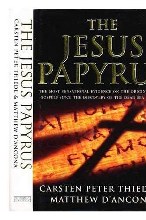Cover Art for 9780297816584, The Jesus Papyrus by D'Ancona, Matthew, Carsten Thiede