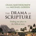 Cover Art for 9780281073474, The Drama of Scripture: Finding our place in the biblical story by Dr. Craig Bartholomew, Michael W. Goheen