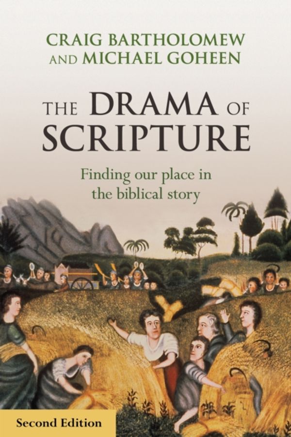 Cover Art for 9780281073474, The Drama of Scripture: Finding our place in the biblical story by Dr. Craig Bartholomew, Michael W. Goheen