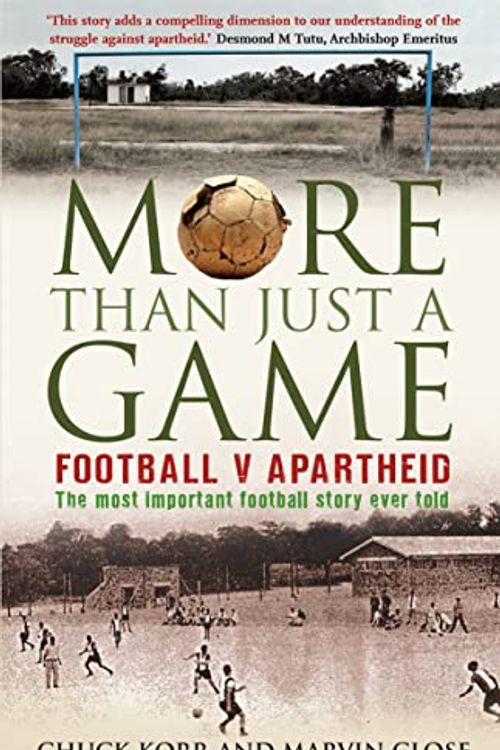 Cover Art for 9780007278794, More Than Just a Game: Football v Apartheid by Prof. Chuck Korr