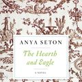 Cover Art for 9780544242135, The Hearth and Eagle by Anya Seton
