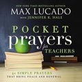 Cover Art for 9780718078362, Pocket Prayers for Teachers by Max Lucado