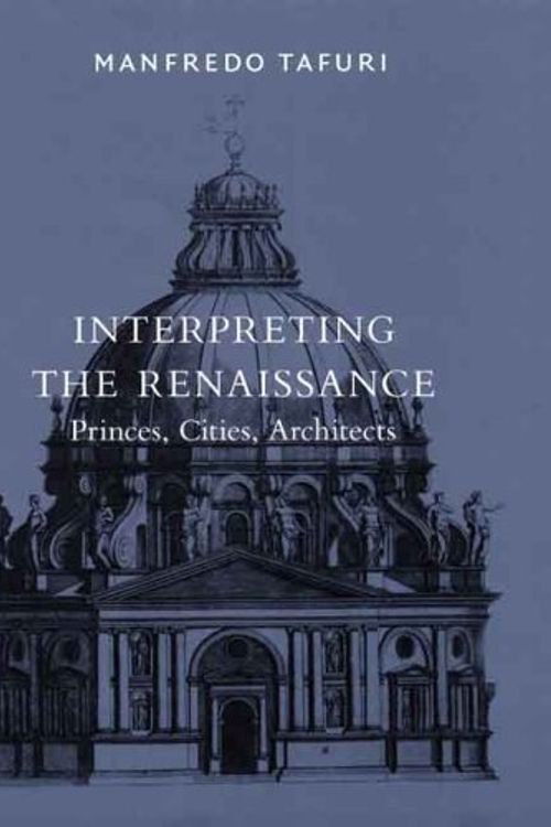 Cover Art for 9780300111583, Interpreting the Renaissance by Manfredo Tafuri