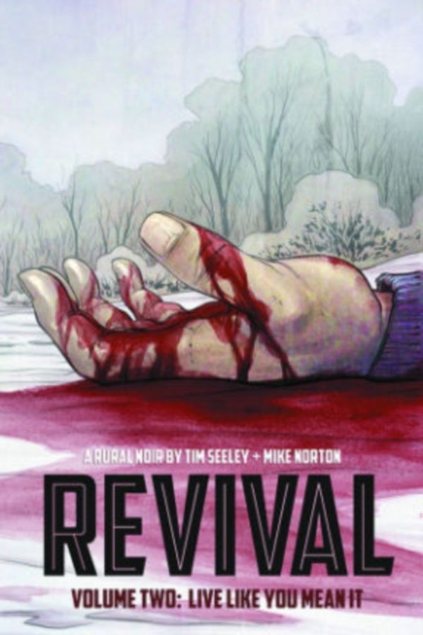 Cover Art for 9781607067542, Revival: Live Like You Mean it Volume 2 by Tim Seeley