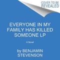 Cover Art for 9780063297197, Everyone In My Family Has Killed Someone by Benjamin Stevenson