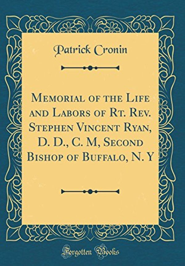 Cover Art for 9780483921481, Memorial of the Life and Labors of Rt. Rev. Stephen Vincent Ryan, D. D., C. M, Second Bishop of Buffalo, N. Y (Classic Reprint) by Unknown