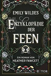 Cover Art for 9783596708444, Emily Wildes Enzyklopädie der Feen by Heather Fawcett