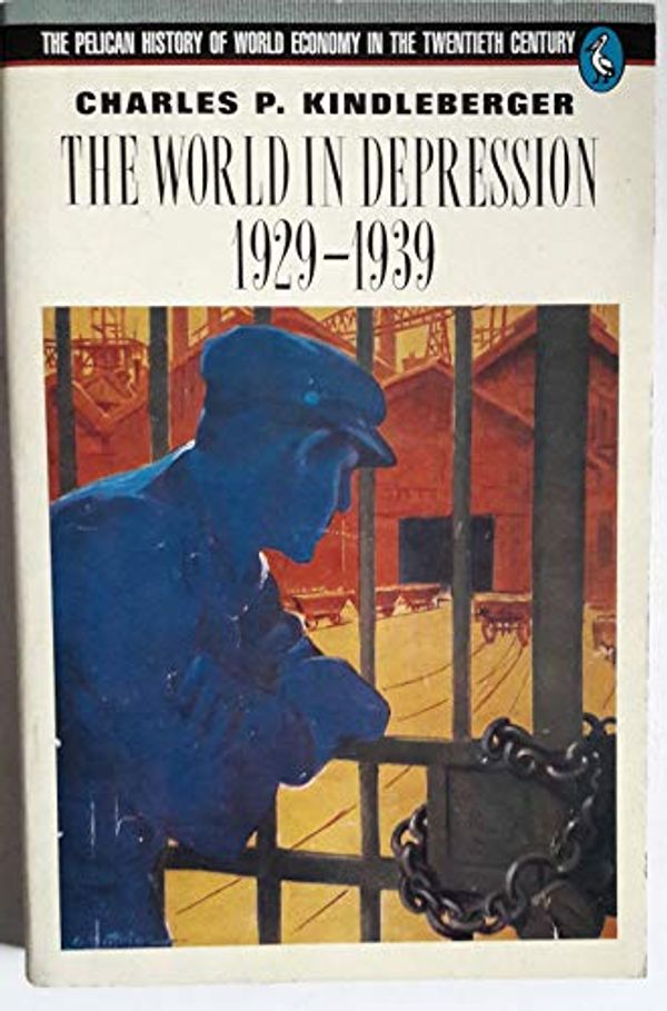 Cover Art for 9780140226812, The World in Depression, 1929-39 by Charles Poor Kindleberger