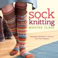 Cover Art for 9781620333143, Sock Knitting Master Class by Ann Budd