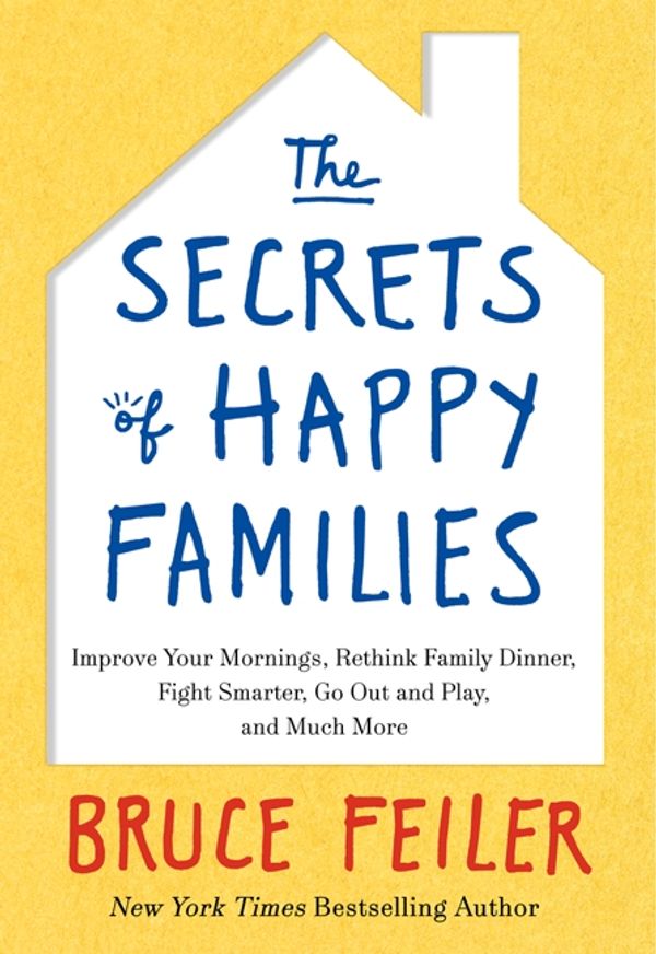 Cover Art for 9780061778735, The Secrets of Happy Families by Bruce Feiler