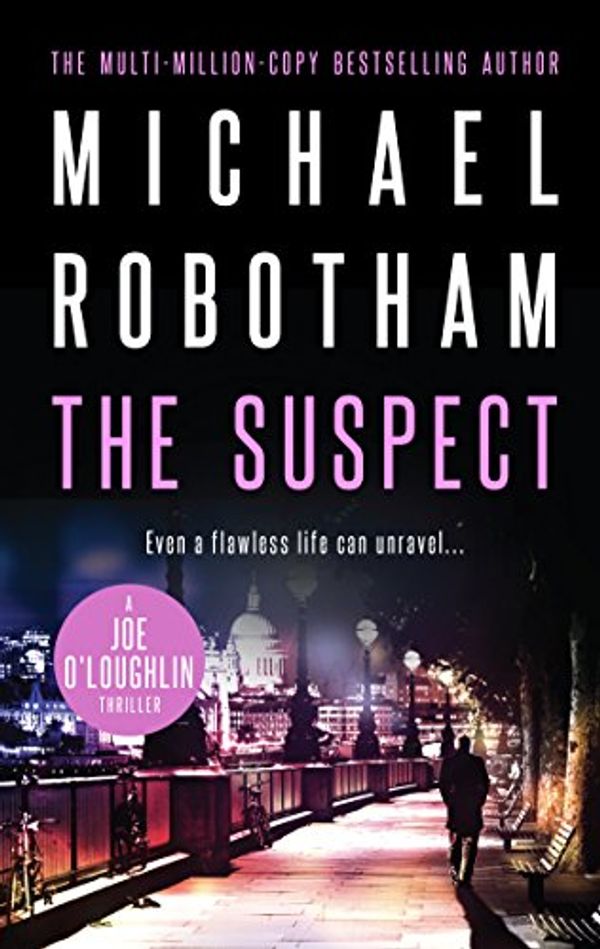 Cover Art for B079RM79SV, The Suspect: Joe O'Loughlin Book 1 (Joseph O'Loughlin 10) by Michael Robotham