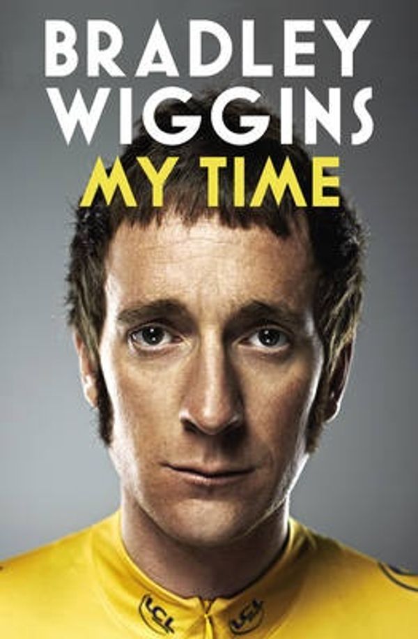 Cover Art for 9780224092128, Bradley Wiggins: My Time by Bradley Wiggins