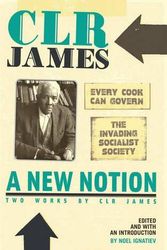 Cover Art for 9781604860474, A New Notion: Two Works by C.L.R. James: WITH Every Cook Can Govern AND The Invading Socialist Society by C. L. R. James