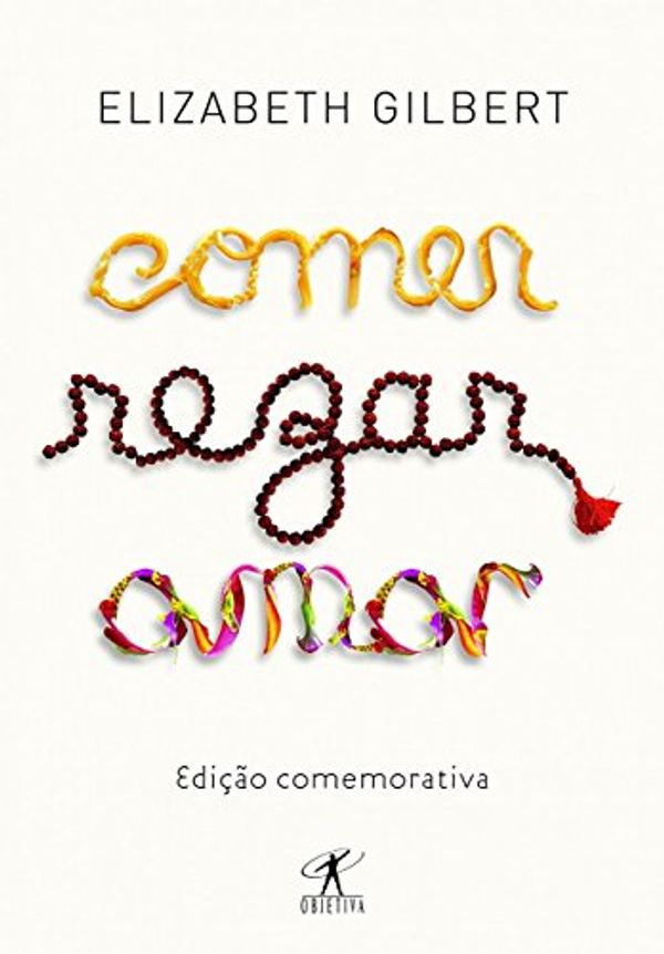 Cover Art for 9788547000073, Comer, Rezar, Amar by Elizabeth Gilbert