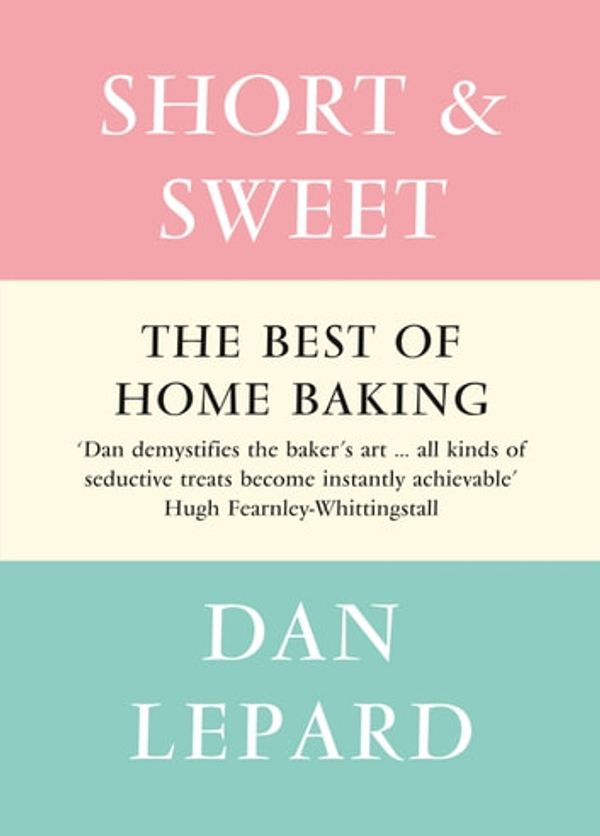 Cover Art for 9780007457236, Short and Sweet by Dan Lepard
