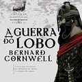Cover Art for 9788501117359, A Guerra do Lobo by Bernard Cornwell