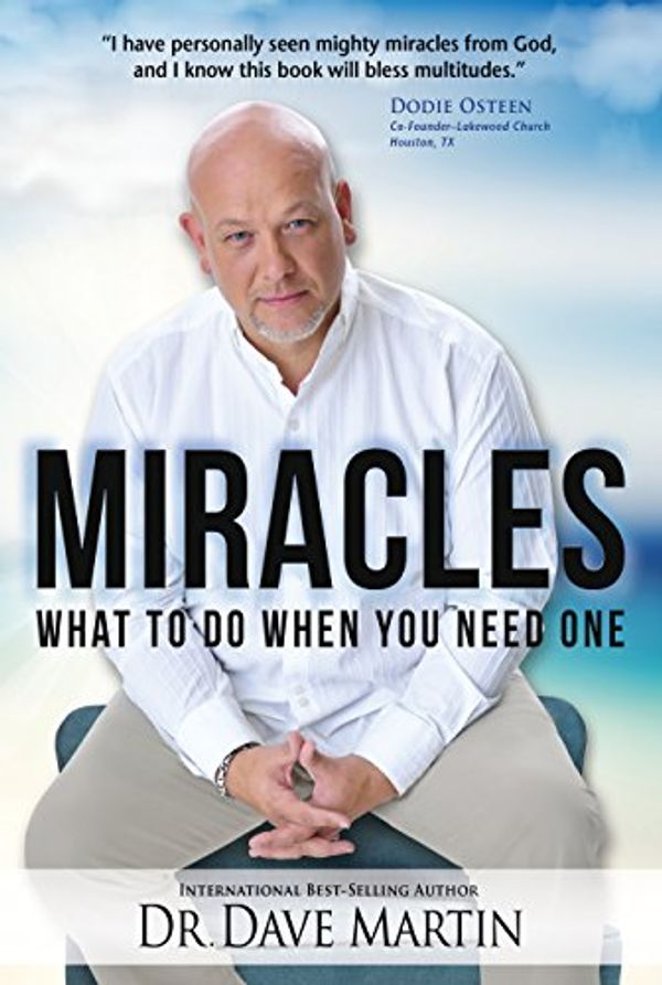 Cover Art for 9781680311549, MiraclesWhat to Do When You Need One by Martin, Dr. Dave