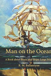 Cover Art for 9798594869585, Man on the Ocean: A Book about Boats and Ships: Large Print by R. M. Ballantyne