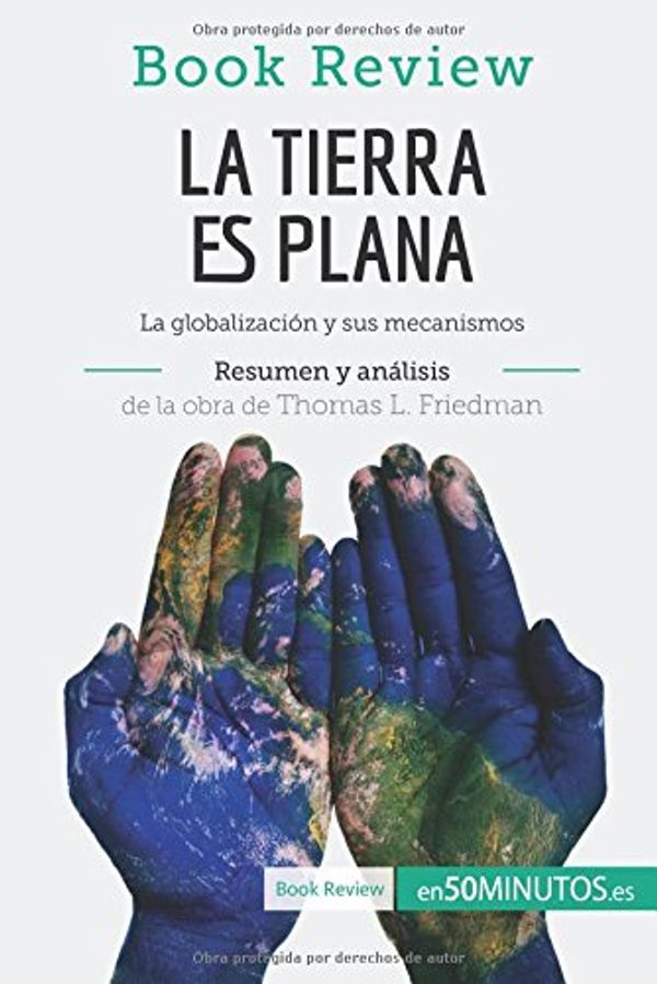 Cover Art for 9782806293466, La Tierra es plana Resumen y analisis de la obra de Thomas L. Friedman (Análisis de la obra): La Globalización Y Sus Mecanismos (Spanish Edition) by 50Minutos, .