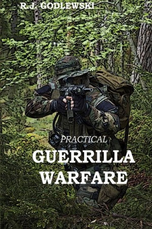 Cover Art for 9781497598188, Practical Guerrilla Warfare by R J. Godlewski