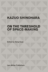 Cover Art for 9783037785331, Kazuo Shinohara: On the Threshold of Space-Making by Seng Kuan