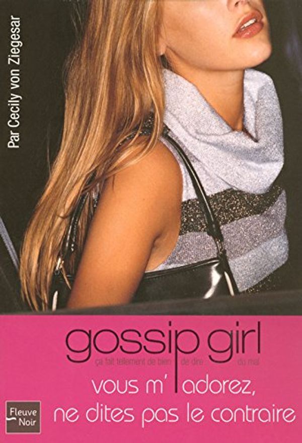 Cover Art for 9782265079229, GOSSIP GIRL N2 -VOUS M'ADOREZ NE.. by Cecily von Ziegesar