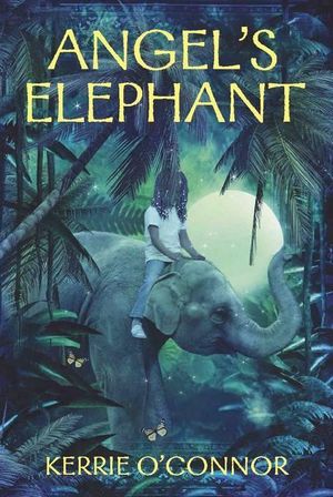 Cover Art for 9781741762150, Angel's Elephant by O'connor, Kerrie