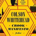 Cover Art for 9780385547734, Crook Manifesto by Colson Whitehead