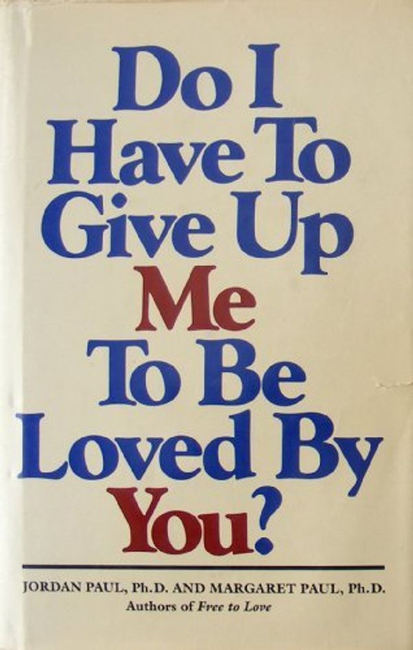 Cover Art for 9780896380639, Do I Have to Give Up Me to Be Loved by You? by Paul Jordan