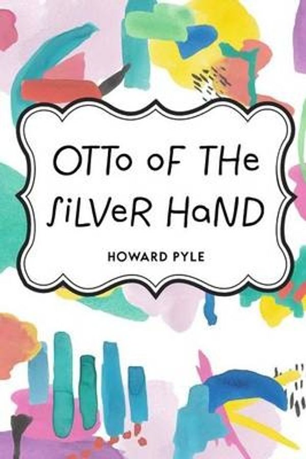 Cover Art for 9781522898696, Otto of the Silver Hand by Howard Pyle