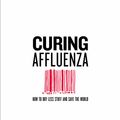 Cover Art for 9781863959414, Curing Affluenza: How to Buy Less Stuff and Save the World by Richard Denniss