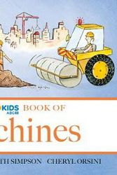 Cover Art for 9780733339301, The ABC Book of MachinesThe ABC Book Of ... by Helen Martin, Judith Simpson