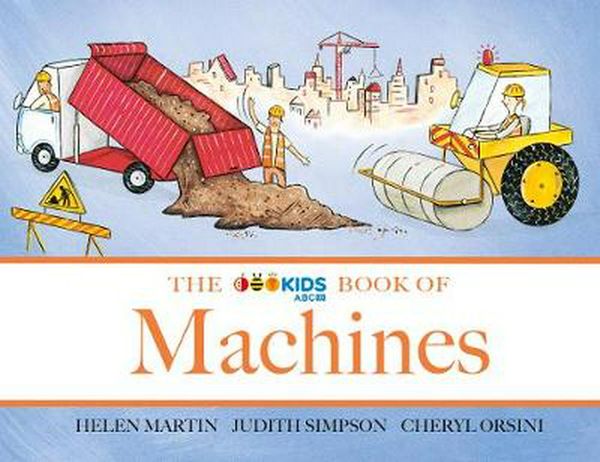 Cover Art for 9780733339301, The ABC Book of MachinesThe ABC Book Of ... by Helen Martin, Judith Simpson