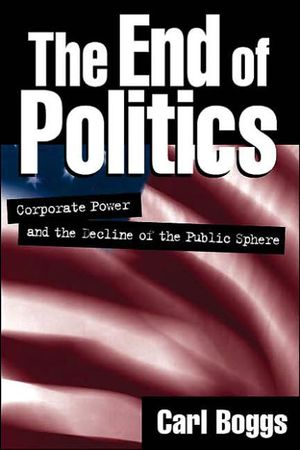 Cover Art for 9781572305045, The End of Politics by Carl Boggs