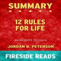 Cover Art for 9788835881858, 12 Rules for Life: An Antidote to Chaos by Jordan B. Peterson: Summary by Fireside Reads by Fireside Reads