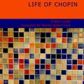 Cover Art for 9781434687593, Life of Chopin by Franz Liszt