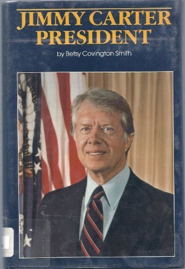 Cover Art for 9780802766502, Jimmy Carter, President by Betsy Covington Smith