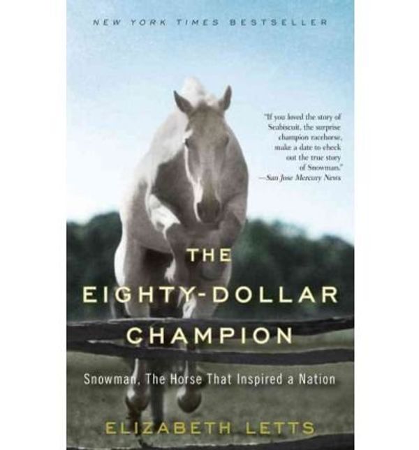 Cover Art for B01DHN5LMI, By Elizabeth Letts ( Author ) [ Eighty-Dollar Champion: Snowman, the Horse That Inspired a Nation By May-2012 Paperback by Elizabeth Letts