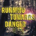 Cover Art for 9781784650100, Running Towards Danger by Tina Clough